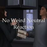 No Weird Neutral Reaction by lazarusinashes at Mod The Sims 4