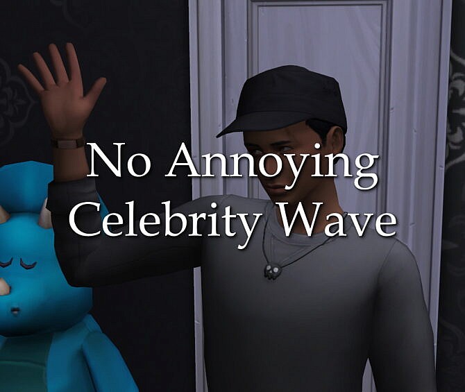 No Annoying Celebrity Wave by lazarusinashes at Mod The Sims 4