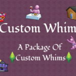 The Custom Whims Mod by missyhissy at Mod The Sims 4