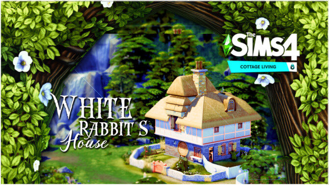 WHITE RABBIT’S HOUSE at RUSTIC SIMS