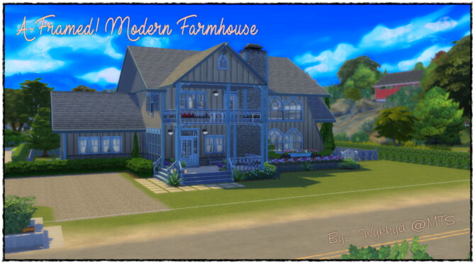 A-Framed Modern Farmhouse by Wykkyd at Mod The Sims 4