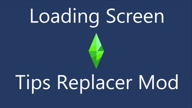 Loading Screen Tips Replacer Mod by thelostyou at Mod The Sims 4